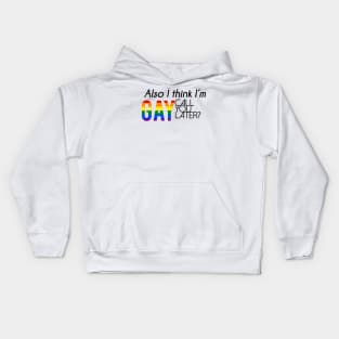 Also, I think I'm gay. Call you later? Kids Hoodie